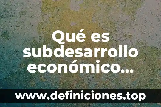 Qué es el umbral económico de plagas 5 Qué es subdesarrollo económico encyclopedia