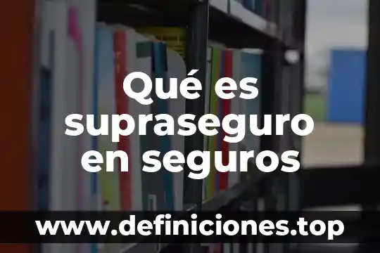 Que es hscb seguros 3 Qué es supraseguro en seguros