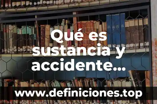Que es el movmiento segun aristoteles 5 Qué es sustancia y accidente según aristóteles