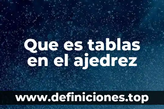 Que es el enroque corto en ajedrez 4 Que es tablas en el ajedrez