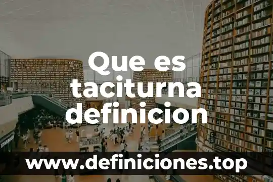 Que es taciturna definicion
