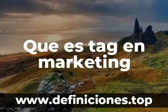 Que es tag en marketing