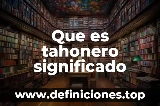 Que es tahonero significado