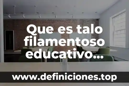 Que es talo filamentoso educativo biologia