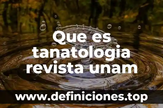 Qué es la bronquitis unam 8 Que es tanatologia revista unam