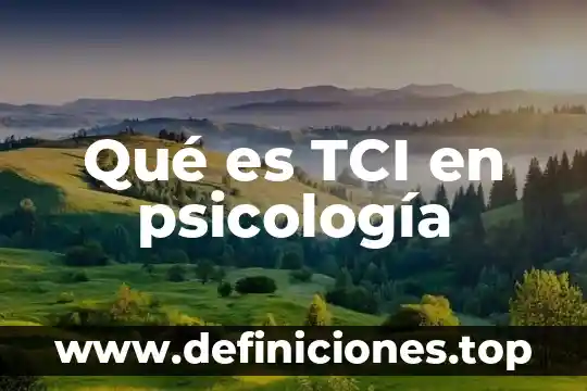 Qué es TCI en psicología