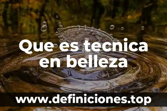 Que es tecnica en belleza