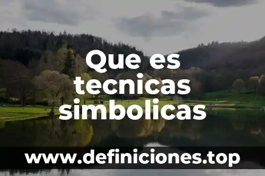 Que es tecnicas simbolicas