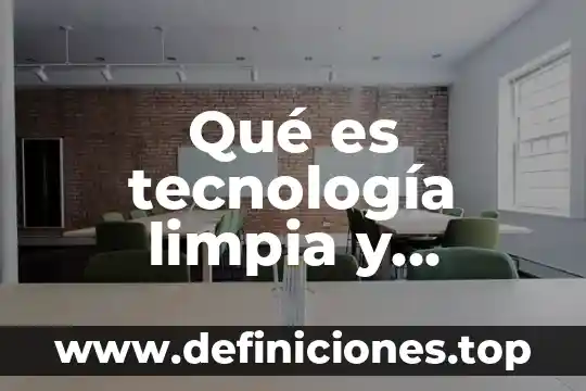 Que es adverbios en ingles y ejemplos 8 Qué es tecnología limpia y ejemplos