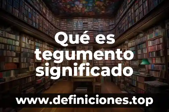 Qué es tegumento significado