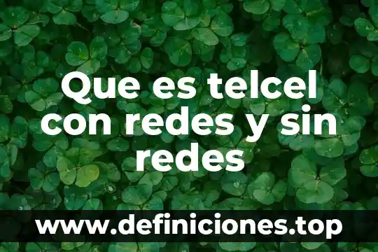 Que es telcel con redes y sin redes