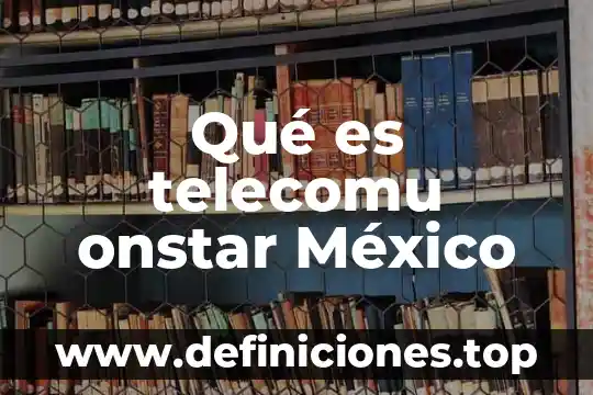 Que es una pecera en mexico 6 Qué es telecomu onstar México