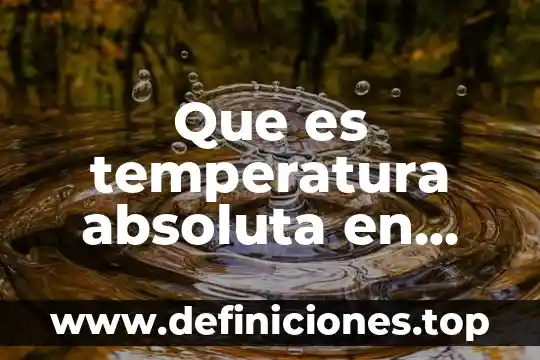 Que es temperatura absoluta en quimica