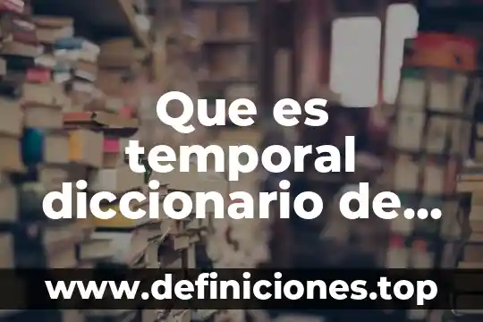 Que es contaminacion segun la real academia española 8 Que es temporal diccionario de la real academia