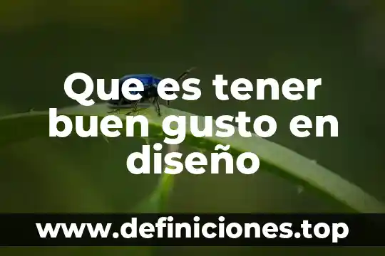 Qué es el sentido del gusto y sus partes 5 Que es tener buen gusto en diseño