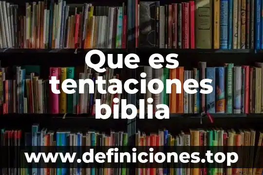 Que es tentaciones biblia