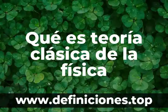 Qué es teoría clásica de la física