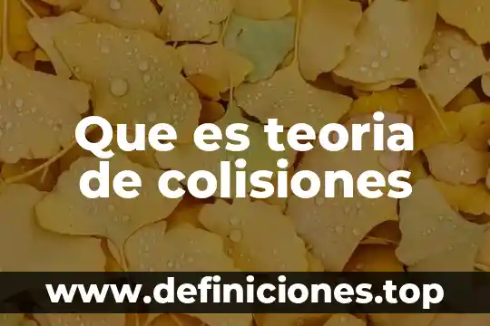Que es teoria de colisiones