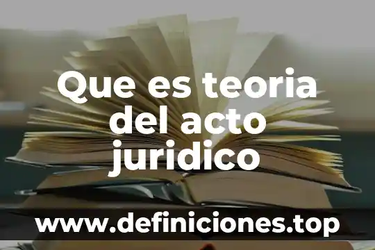 Que es teoria del acto juridico