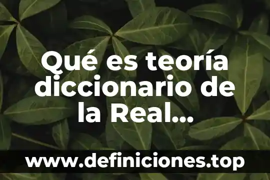 Qué es teoría diccionario de la Real Academia Española