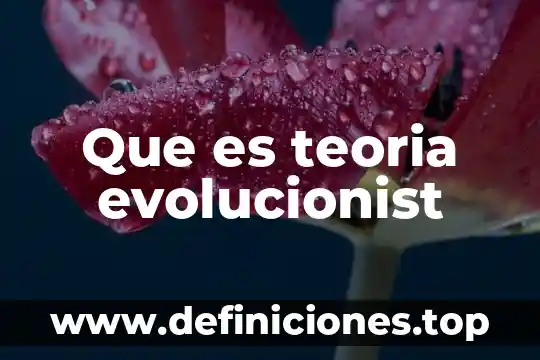 Que es teoria evolucionist