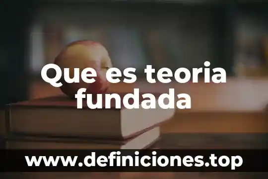 Que es teoria fundada