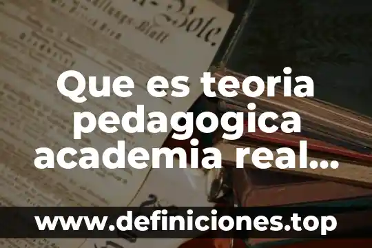 Que es contaminacion segun la real academia española 3 Que es teoria pedagogica academia real de la lengua española