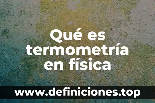 Qué es un compuesto en física 8 Qué es termometría en física