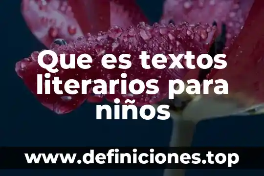 Que es textos literarios para niños