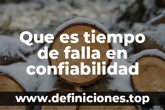 Que es tiempo de falla en confiabilidad