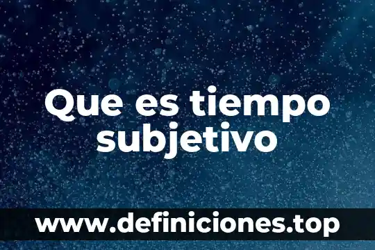 Que es tiempo subjetivo