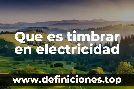 Fr que es en electricidad 7 Que es timbrar en electricidad