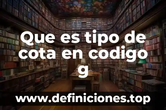 Que es tipo de cota en codigo g
