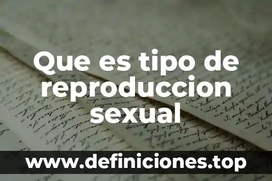 Que es tipo de reproduccion sexual
