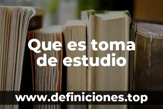Qué es la toma de decisiones más común 8 Que es toma de estudio
