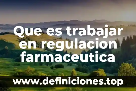Qué es farmacéutica organismos geneticamente modificados 6 Que es trabajar en regulacion farmaceutica