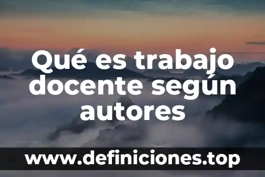 Qué es trabajo docente según autores