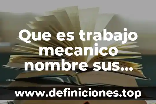 Que es contexto y nombre del autor que lo dice 6 Que es trabajo mecanico nombre sus unidades