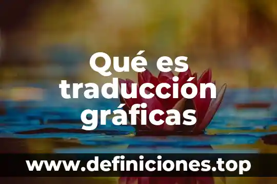 Qué es traducción gráficas