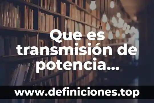 Que es transmisión de potencia directa