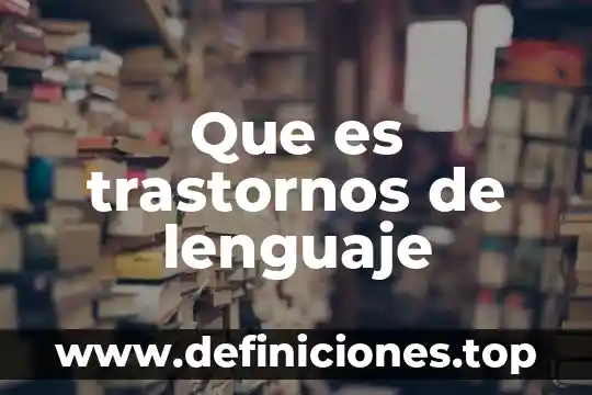 Que es trastornos de lenguaje