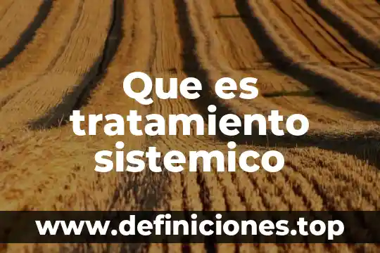 Que es un sintoma sistemico fisioplogia 5 Que es tratamiento sistemico