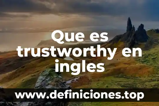 Que es trustworthy en ingles