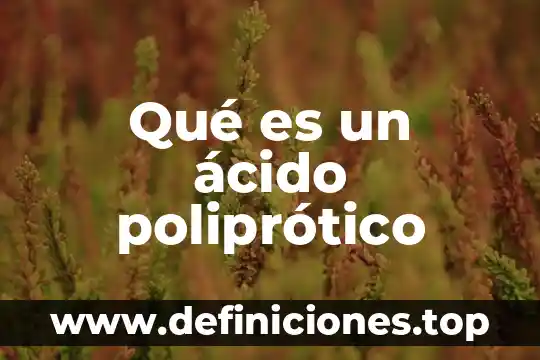 Qué es el ácido undecilénico 7 Qué es un ácido poliprótico