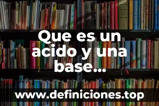 Que es un acido y una base conjugados