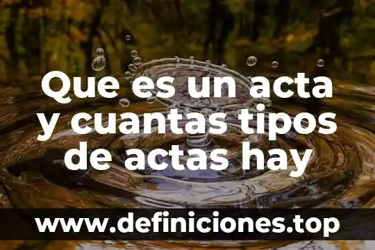 Qué es un acta de nacimiento en derecho 8 Que es un acta y cuantas tipos de actas hay