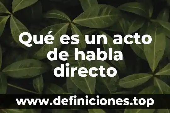 Qué es el costo directo en precios unitarios 7 Qué es un acto de habla directo