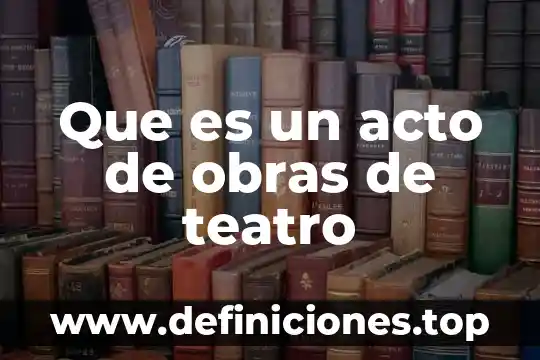 Will call teatro diana que es 5 Que es un acto de obras de teatro