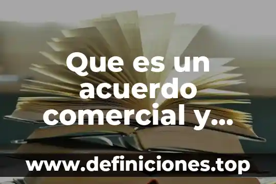 Que es el bloque comercial mer 4 Que es un acuerdo comercial y ejemplos