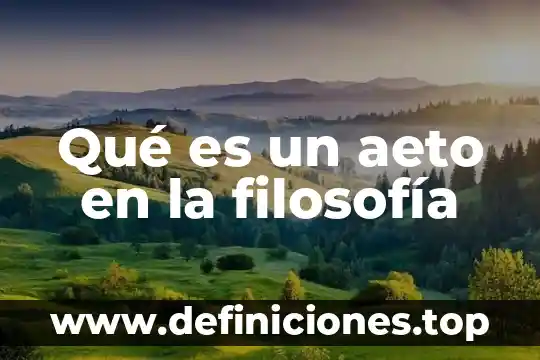 Qué es un aeto en la filosofía